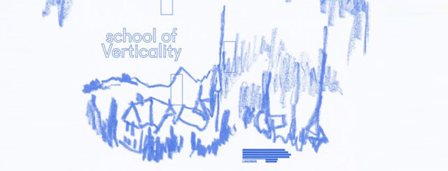 School of Verticality, le projet en 3 temps de Sophie Krier